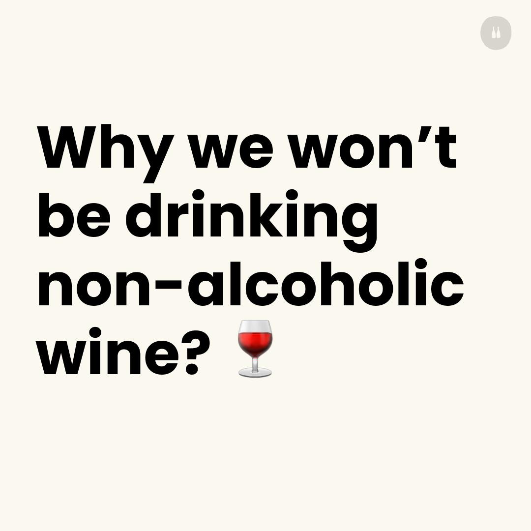 Why we won't drink non-alcoholic wine